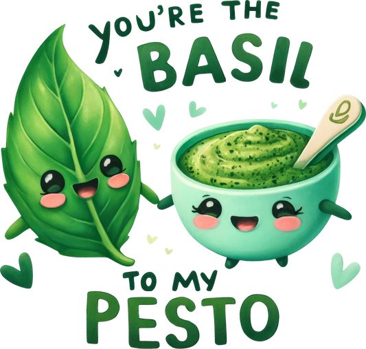 Basil to my pesto - Dtf transfer