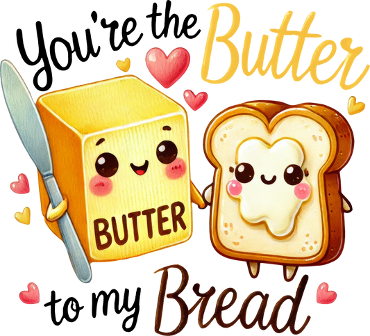 Butter to my bread - Dtf transfer